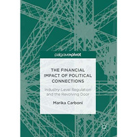 The Financial Impact of Political Connections: Industry-Level Regulation and the [Hardcover]