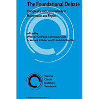 The Foundational Debate: Complexity and Constructivity in Mathematics and Physic [Hardcover]