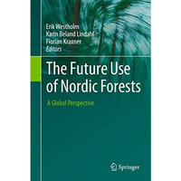 The Future Use of Nordic Forests: A Global Perspective [Hardcover]