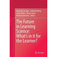 The Future in Learning Science: Whats in it for the Learner? [Paperback]