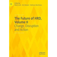 The Future of HRD, Volume II: Change, Disruption and Action [Hardcover]