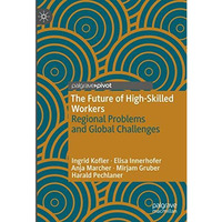 The Future of High-Skilled Workers: Regional Problems and Global Challenges [Hardcover]