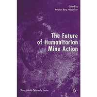 The Future of Humanitarian Mine Action [Paperback]