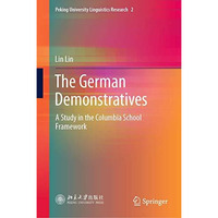 The German Demonstratives: A Study in the Columbia School Framework [Hardcover]