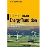 The German Energy Transition: Design, Implementation, Cost and Lessons [Hardcover]