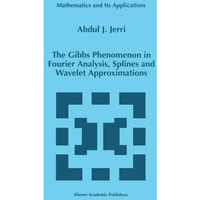 The Gibbs Phenomenon in Fourier Analysis, Splines and Wavelet Approximations [Paperback]