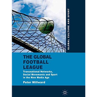 The Global Football League: Transnational Networks, Social Movements and Sport i [Paperback]