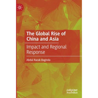 The Global Rise of China and Asia: Impact and Regional Response [Paperback]