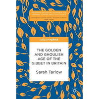 The Golden and Ghoulish Age of the Gibbet in Britain [Hardcover]