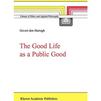 The Good Life as a Public Good [Hardcover]