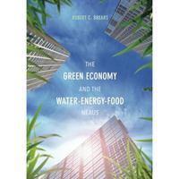 The Green Economy and the Water-Energy-Food Nexus [Paperback]