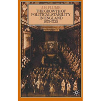 The Growth of Political Stability in England 16751725 [Paperback]