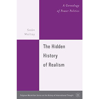 The Hidden History of Realism: A Genealogy of Power Politics [Paperback]