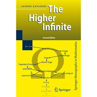 The Higher Infinite: Large Cardinals in Set Theory from Their Beginnings [Paperback]