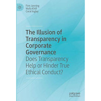 The Illusion of Transparency in Corporate Governance: Does Transparency Help or  [Hardcover]