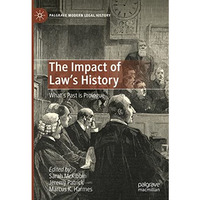 The Impact of Law's History: Whats Past is Prologue [Hardcover]