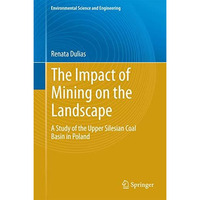 The Impact of Mining on the Landscape: A Study of the Upper Silesian Coal Basin  [Hardcover]