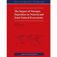 The Impact of Nitrogen Deposition on Natural and Semi-Natural Ecosystems [Hardcover]