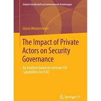 The Impact of Private Actors on Security Governance: An Analysis based on German [Paperback]