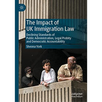 The Impact of UK Immigration Law: Declining Standards of Public Administration,  [Hardcover]