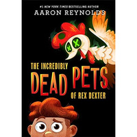 The Incredibly Dead Pets of Rex Dexter [Paperback]