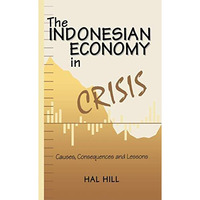 The Indonesian Economy in Crisis: Causes, Consequences and Lessons [Paperback]