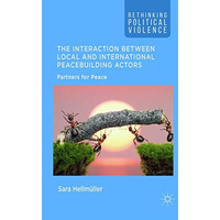 The Interaction Between Local and International Peacebuilding Actors: Partners f [Paperback]