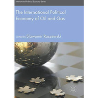 The International Political Economy of Oil and Gas [Hardcover]