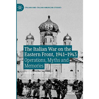 The Italian War on the Eastern Front, 19411943: Operations, Myths and Memories [Paperback]