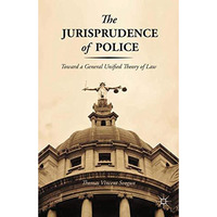 The Jurisprudence of Police: Toward a General Unified Theory of Law [Paperback]