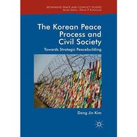 The Korean Peace Process and Civil Society: Towards Strategic Peacebuilding [Paperback]