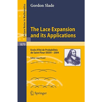 The Lace Expansion and its Applications: Ecole d'Et? de Probabilit?s de Saint-Fl [Paperback]