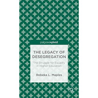 The Legacy of Desegregation: The Struggle for Equality in Higher Education [Hardcover]