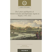 The Letters and Reports of British Consular and Diplomatic Agents in Tripoli, 17 [Hardcover]