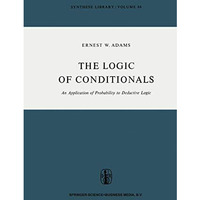 The Logic of Conditionals: An Application of Probability to Deductive Logic [Paperback]