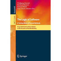 The Logic of Software. A Tasting Menu of Formal Methods: Essays Dedicated to Rei [Paperback]