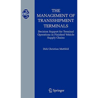 The Management of Transshipment Terminals: Decision Support for Terminal Operati [Paperback]