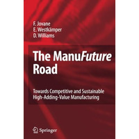 The ManuFuture Road: Towards Competitive and Sustainable High-Adding-Value Manuf [Paperback]