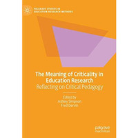 The Meaning of Criticality in Education Research: Reflecting on Critical Pedagog [Hardcover]