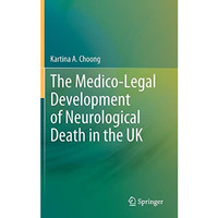 The Medico-Legal Development of Neurological Death in the UK [Hardcover]