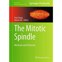 The Mitotic Spindle: Methods and Protocols [Hardcover]