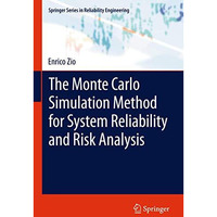 The Monte Carlo Simulation Method for System Reliability and Risk Analysis [Paperback]