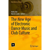 The New Age of Electronic Dance Music and Club Culture [Paperback]