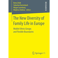 The New Diversity of Family Life in Europe: Mobile Ethnic Groups and Flexible Bo [Paperback]