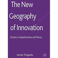 The New Geography of Innovation: Clusters, Competitiveness and Theory [Paperback]