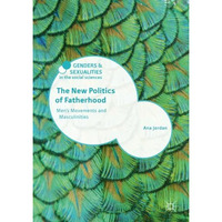 The New Politics of Fatherhood: Men's Movements and Masculinities [Paperback]