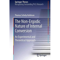 The Non-Ergodic Nature of Internal Conversion: An Experimental and Theoretical A [Hardcover]