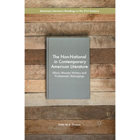 The Non-National in Contemporary American Literature: Ethnic Women Writers and P [Paperback]