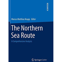 The Northern Sea Route: A Comprehensive Analysis [Paperback]