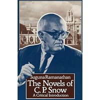 The Novels of C. P. Snow: A Critical Introduction [Paperback]